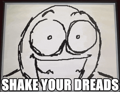 a drawing of a smiling face with the words shake your dreads below it