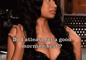 a woman in a black dress is asking do i atleast get a good morning first ?