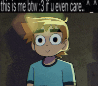 a cartoon of a boy with the words " this is me btw 3 if u even care " above him