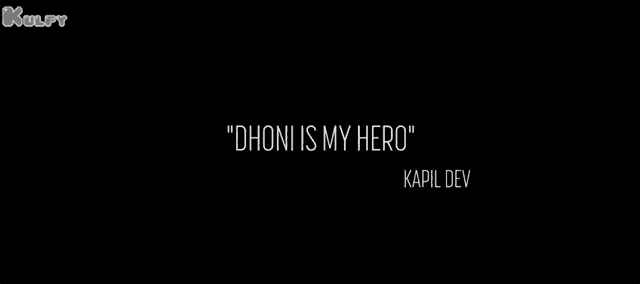 a quote from kapil dev that says " dhoni is my hero "