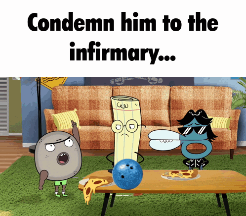 a cartoon scene with the words " condemn him to the infirmary " on the top