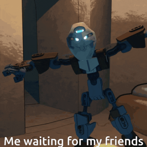 a cartoon of a robot with the words me waiting for my friends below it