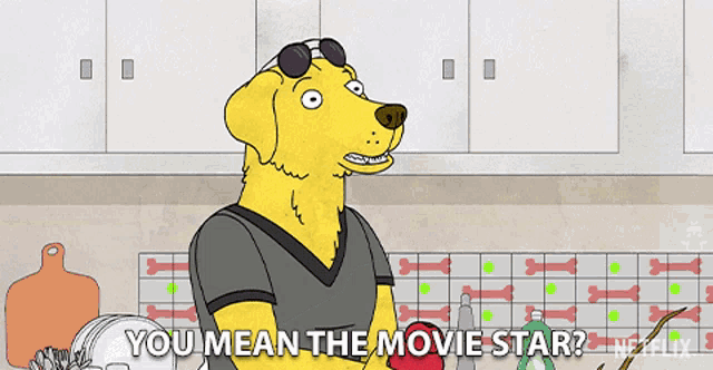 a cartoon dog says " you mean the movie star " in the kitchen