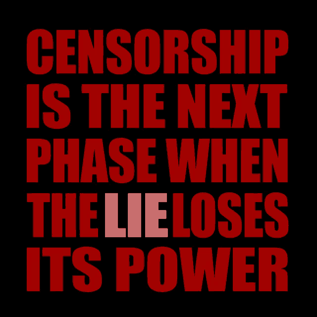 a black background with red text that says " censorship is the next phase when the lie loses its power "
