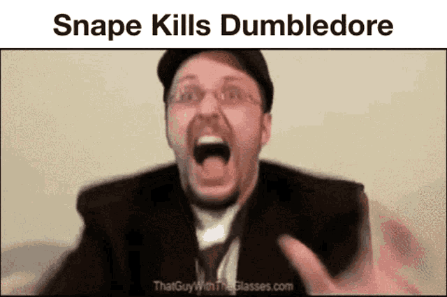 a man in a suit and tie is screaming and snape kills dumbledore is written above him