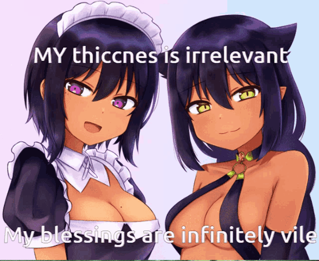 two anime girls are standing next to each other with the caption " my thiccnes is irrelevant "