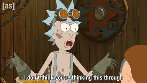 I Don'T Think You'Re Thinking This Through Rick Sanchez GIF - I Don'T Think You'Re Thinking This Through Rick Sanchez Rick And Morty GIFs