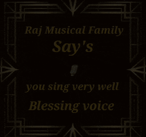 a poster for the raj musical family says you sing very well blessing voice