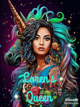 a colorful drawing of a woman with a unicorn and the words loren 's queen