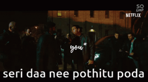 Seri Daa Nee Pothitu Poda Dhanush Jagame Thandhiram GIF - Seri Daa Nee Pothitu Poda Dhanush Jagame Thandhiram Dhanush Pothitu Poda GIFs