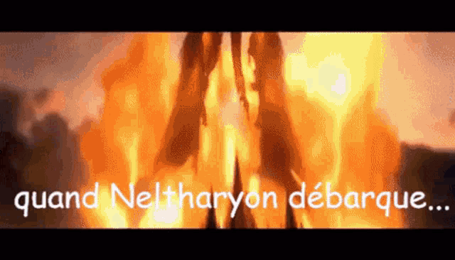 a picture of a fire with the words " quand neltharyon debarque " at the bottom