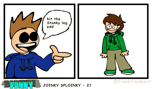 a cartoon of a boy with a speech bubble that says " hit the stanky leg edd "