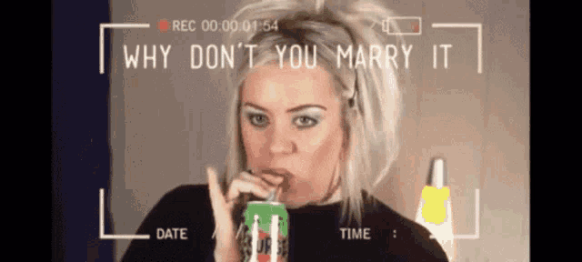 a woman drinking from a can with the words why don 't you marry it