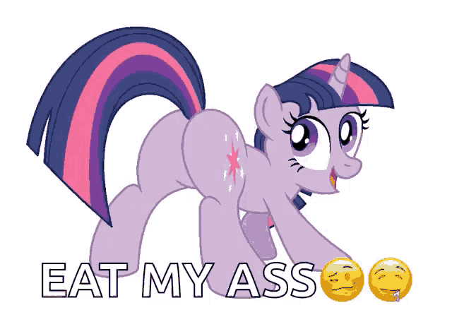 twilight sparkle from my little pony is shown with the words eat my ass below her