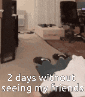 a person is laying on the floor in a living room with the words 2 days without seeing my friends