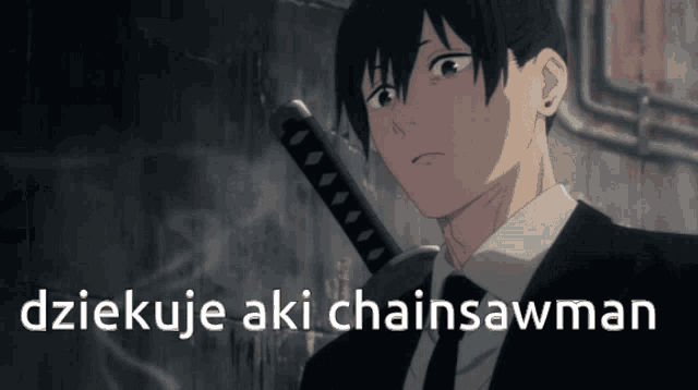 a man in a suit and tie is holding a sword with the words " dziekuje aki chainsawman " below him