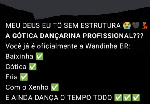 a black background with green check marks and the words meu deus eu to sem struttura a gotica dancarina profissional