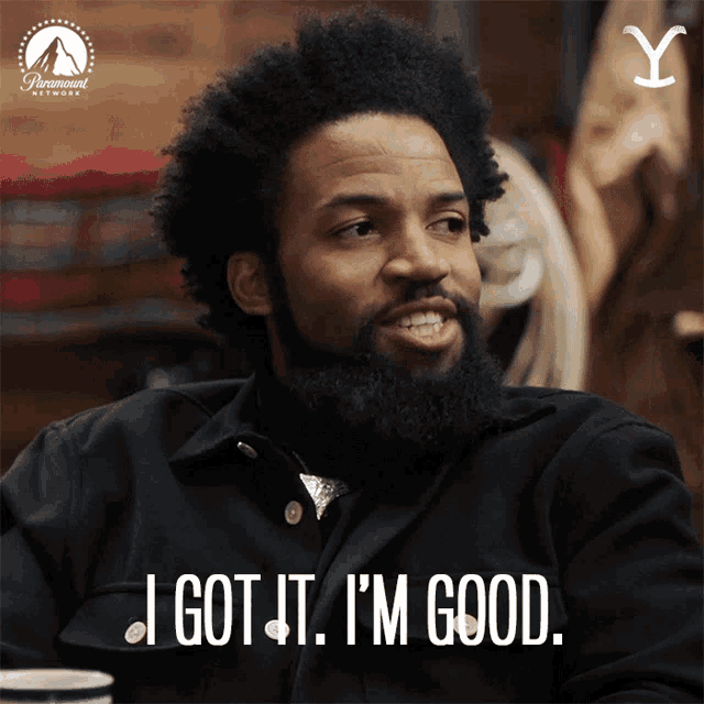 a man with a beard says i got it i m good