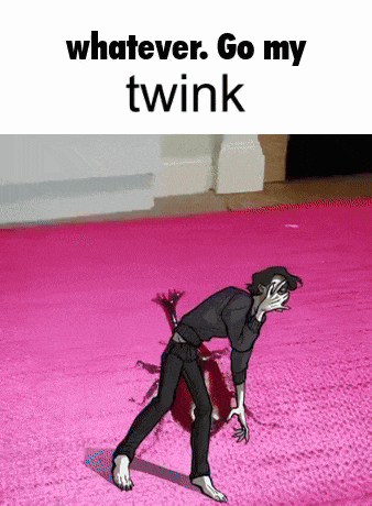 a cartoon of a man crawling on a pink carpet with the words " whatever go my twink "