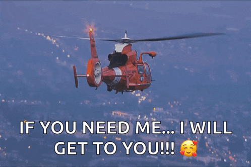 a helicopter is flying over a city with the words " if you need me ... i will get to you "