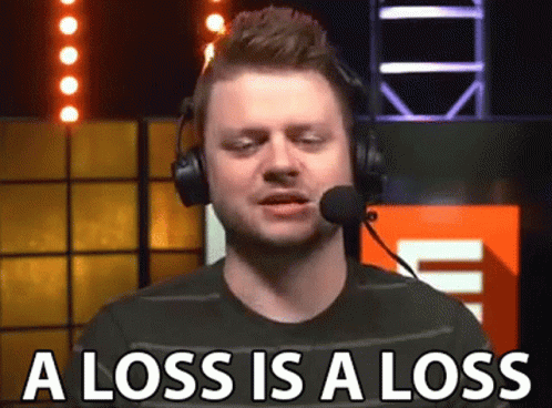 A Loss Is A Loss Loser GIF - A Loss Is A Loss Loser Loss GIFs