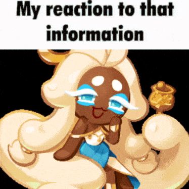 a picture of a cookie with the words my reaction to that information below it