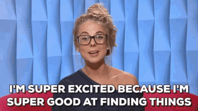 a woman with glasses is saying i 'm super excited because i 'm super good at finding things