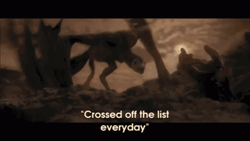 a scene from a movie with a dinosaur and the words " crossed off the list everyday " .