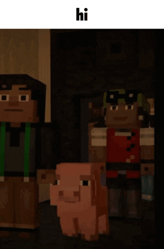 a group of minecraft characters standing next to a pig that says hi on the bottom