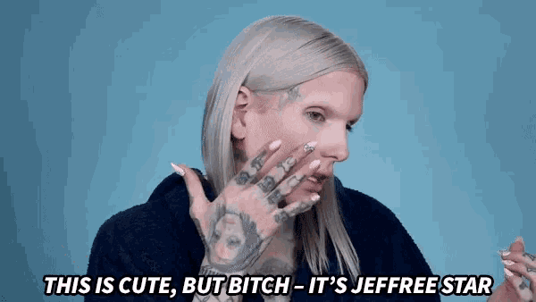 a woman with tattoos on her face says " this is cute but bitch - it 's jefffree star "