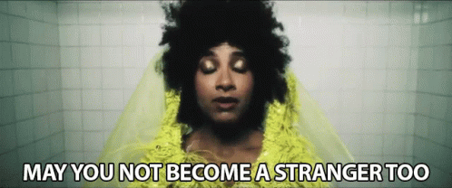 May You Not Become A Stranger Too Stranger GIF - May You Not Become A Stranger Too Stranger Avoid Being A Stranger GIFs