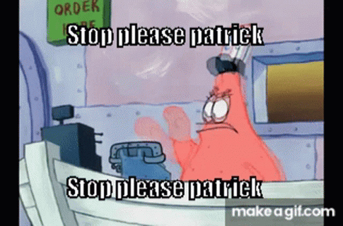 Stop Please Patrick Patrick GIF - Stop Please Patrick Patrick Patrick Ayran GIFs