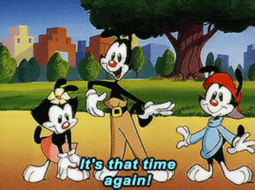 Animaniacs Its That Time Again GIF - Animaniacs Its That Time Again That Time Again GIFs