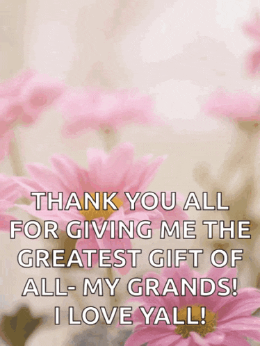 a card that says happy thank you all for giving me the greatest gift of all - my grands i love yall