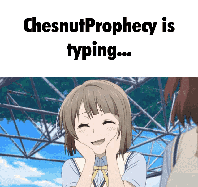 a picture of a girl with the caption " chesnut prophecy is typing ... "