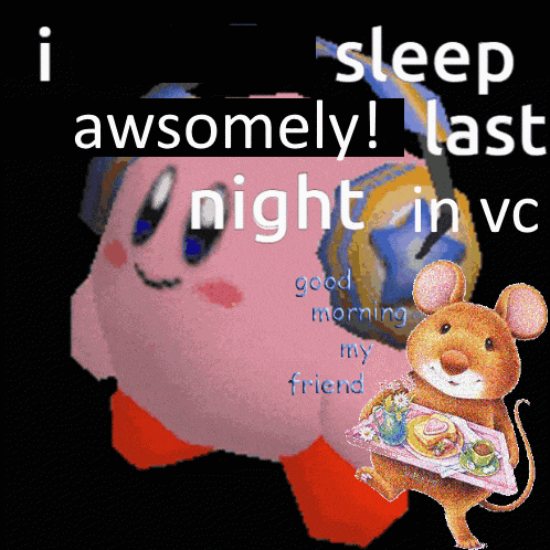 a picture of kirby and a mouse with the words i sleep awsomely