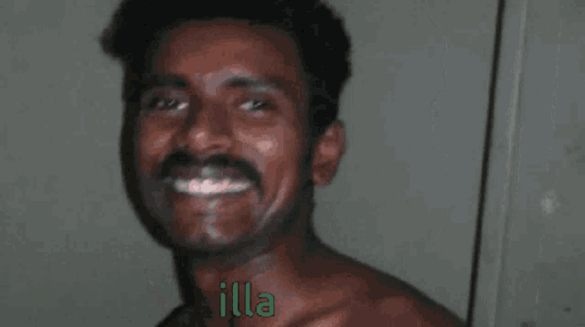 a man with a mustache is making a funny face with the word illa behind him