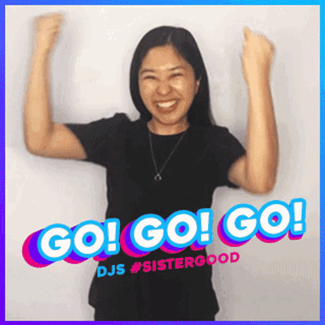 a woman in a black shirt is raising her arms in the air with the words go go go behind her