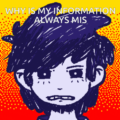 a drawing of a person with the words " why is my information always mis " above it