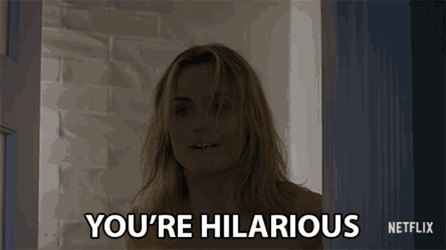 a naked woman says you 're hilarious in front of a netflix logo