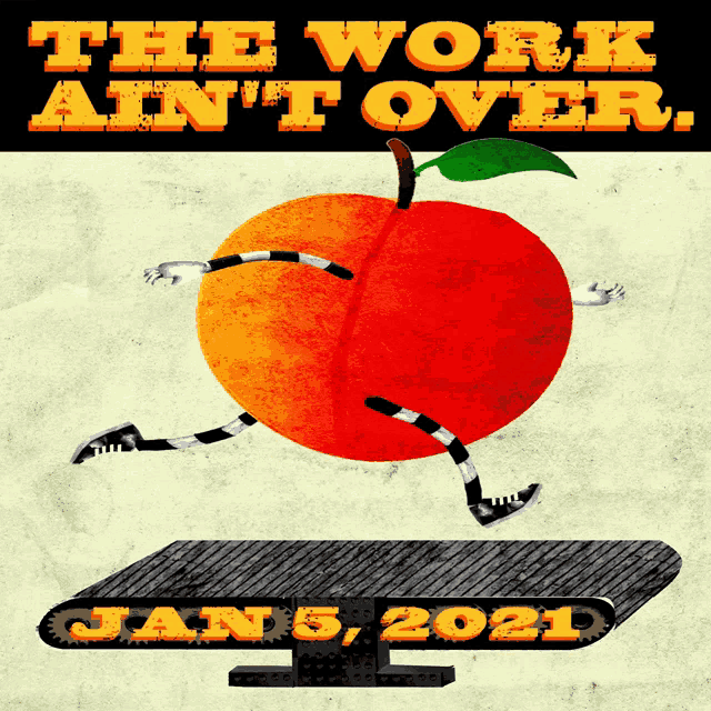 a poster for the work ain 't over shows a peach with arms and legs