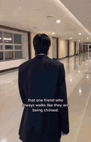 that one friend who always walks like they are being ch@sed :