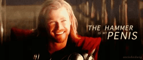 thor is smiling with the hammer is my penis written below him