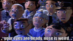 a group of cartoon characters with the words " your eyes are beady nose is weird " written below them