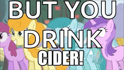 a picture of ponies with the words but you drink cider