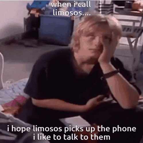 a man sitting on a bed with his hand on his face and a caption that says when i call limosos ...