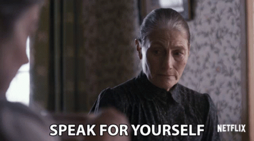 Speak For Yourself Your Opinion GIF - Speak For Yourself Your Opinion Disagree GIFs