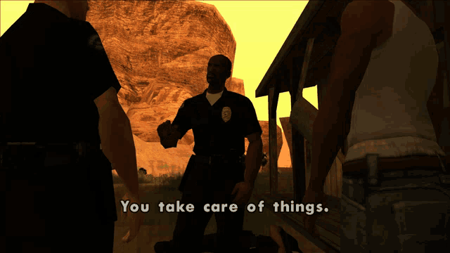 a video game screen shows a police officer talking to two men and says " you take care of things "