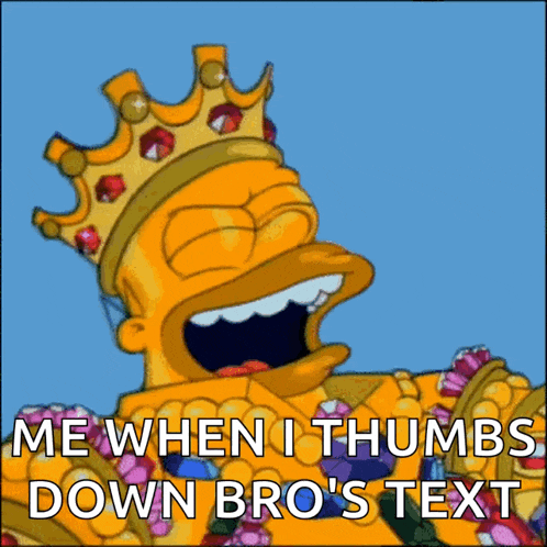 a cartoon of homer simpson wearing a crown with the words me when i thumbs down bro 's text below him
