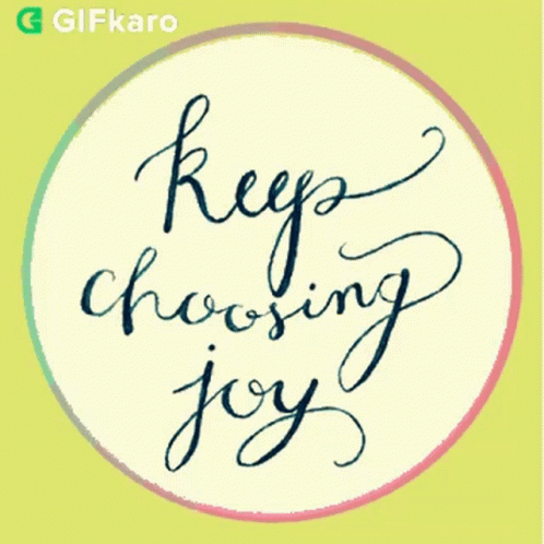 Keep Choosing Joy Gifkaro GIF - Keep Choosing Joy Gifkaro Keep Choosing Happiness GIFs